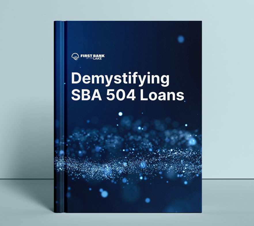 First Bank of the Lake Demystifying SBA 504 Loans